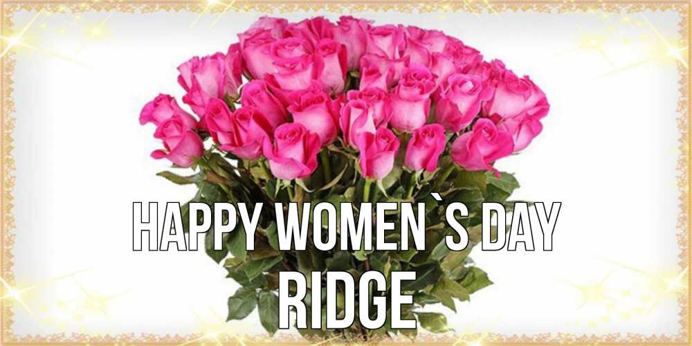 Greetings card с именем, Ridge happy women`s day красивые открытки в оригинальной обработке на международный женский день Greetings with text for free download 